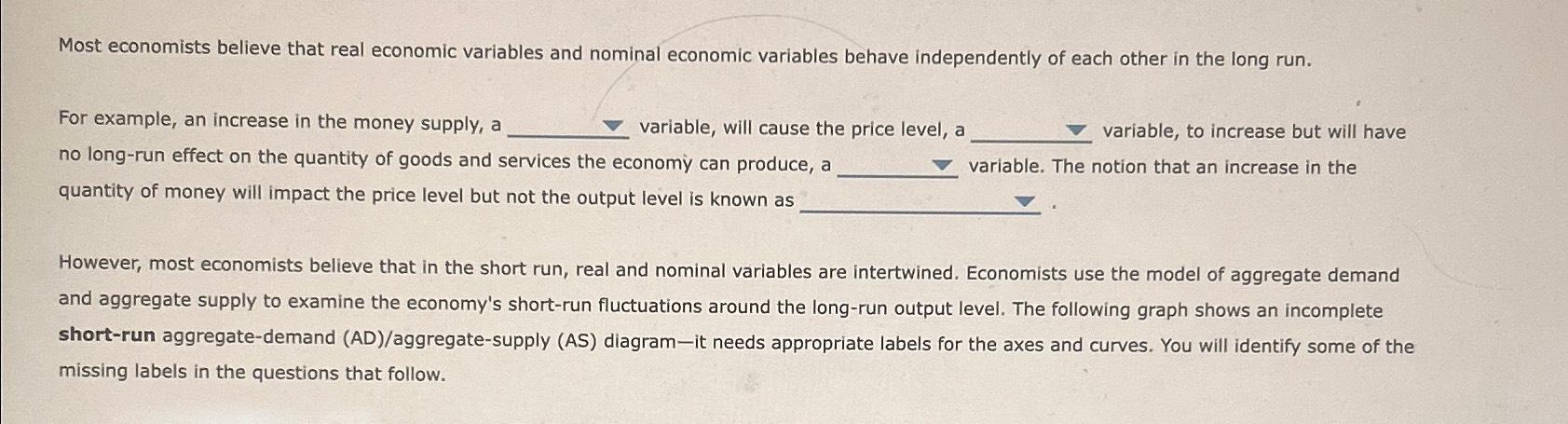 Solved Most economists believe that real economic variables | Chegg.com