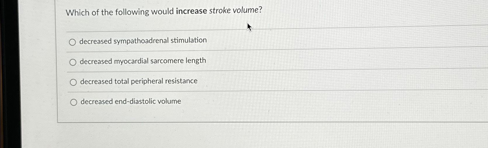Solved Which of the following would increase stroke | Chegg.com