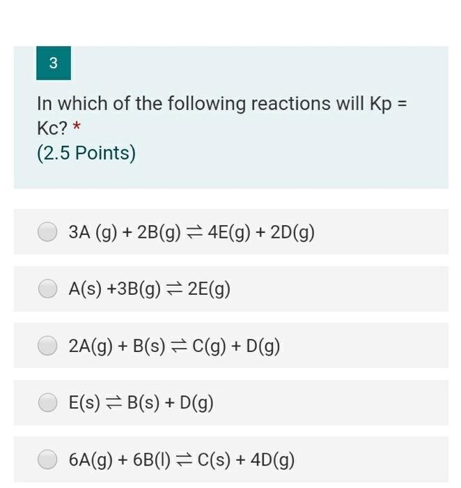 Solved 3 In Which Of The Following Reactions Will Kp Kc Chegg Com