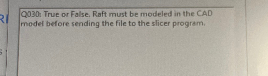 Solved Q030: True or False. Raft must be modeled in the CAD | Chegg.com