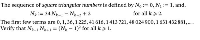The sequence of square triangular numbers is defined by \( N_{0}:=0, N_{1}:=1 \), and,
\[
N_{k}:=34 N_{k-1}-N_{k-2}+2 \quad \