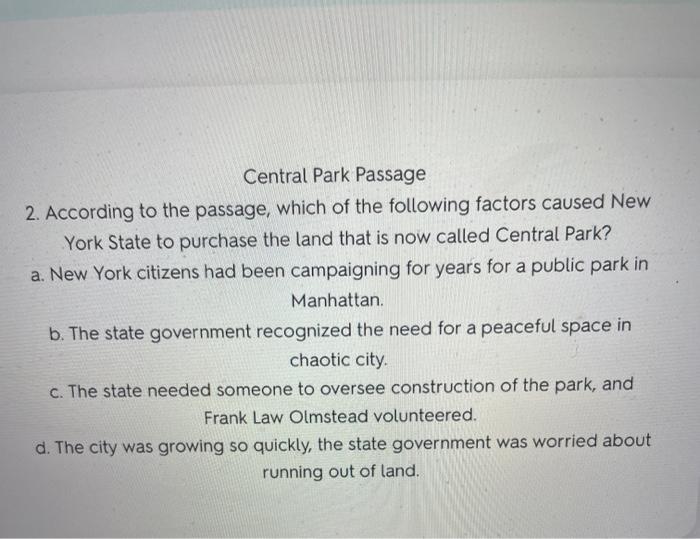 Central Park Passage 2. According to the passage, which of the following factors caused New York State to purchase the land t