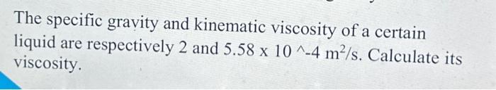 Solved The specific gravity and kinematic viscosity of a | Chegg.com