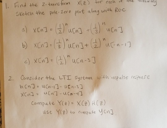Solved The Tollowing I Find The 2 Transform X Z For Eac Chegg Com
