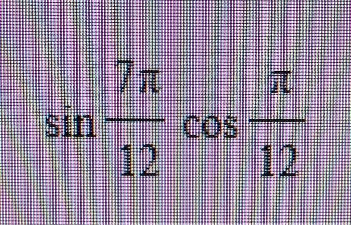 Solved sin127πcos12π | Chegg.com