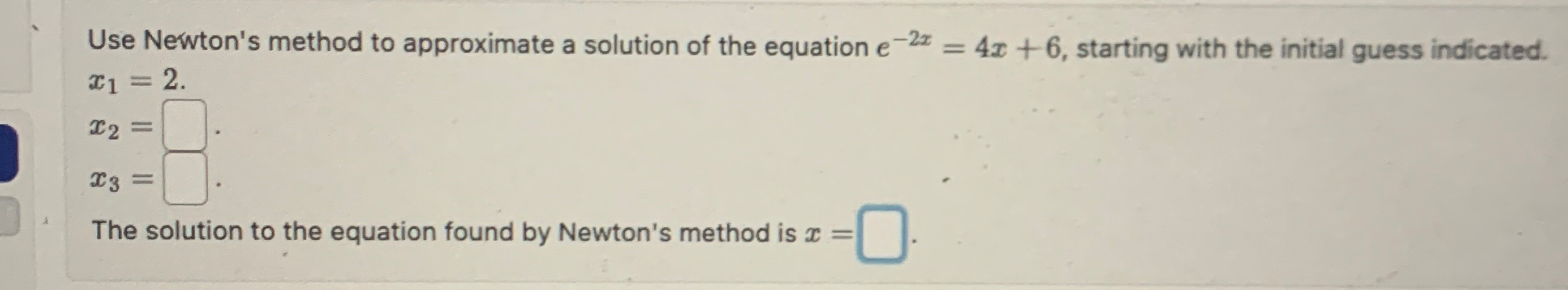Solved Use Newton's method to approximate a solution of the | Chegg.com