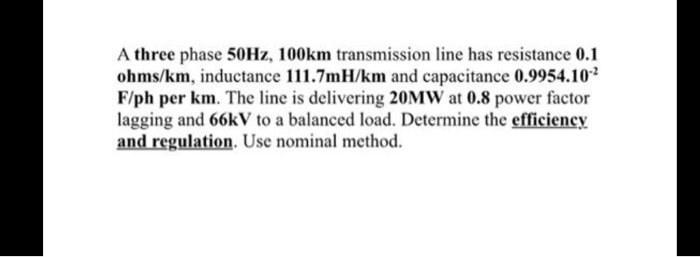 Solved A three phase 50Hz, 100km transmission line has | Chegg.com