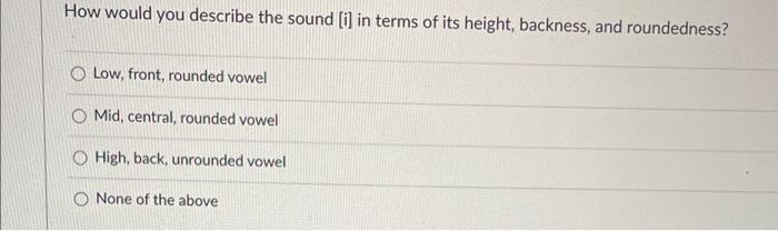 How would you describe the sound [i] in terms of its | Chegg.com