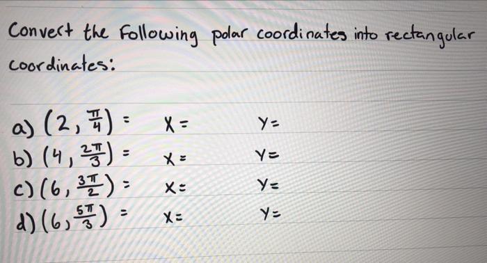 Solved Convert The Following Polar Coordinates Into | Chegg.com