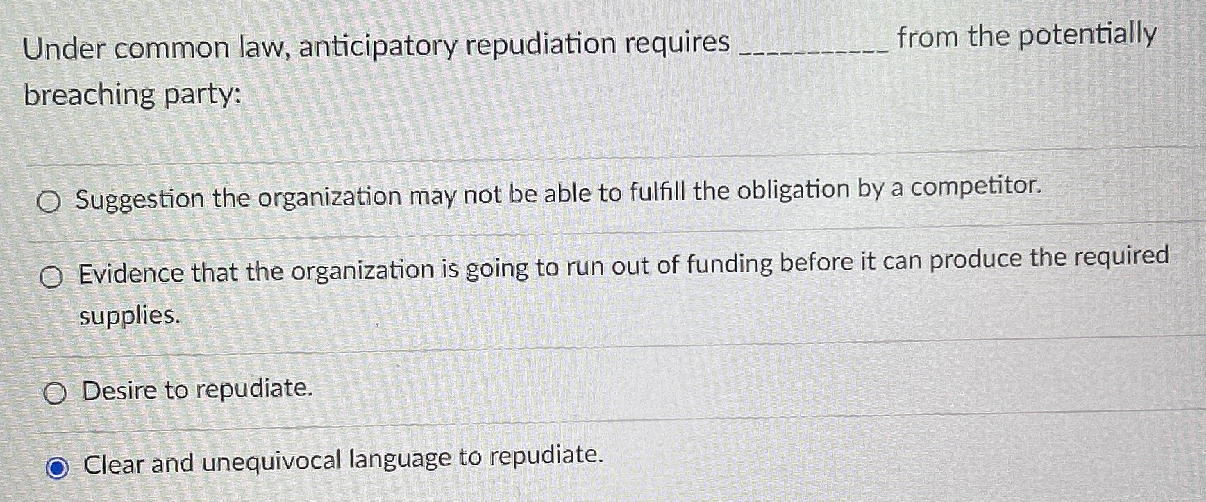 Solved Under Common Law, Anticipatory Repudiation Requires | Chegg.com