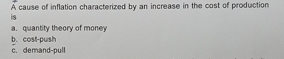 Solved A cause of inflation characterized by an increase in | Chegg.com