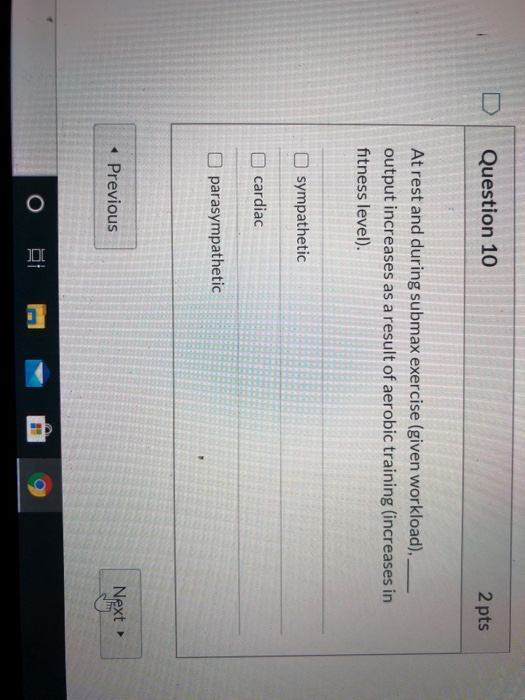 Solved Question 10 2 Pts At Rest And During Submax Exercise Chegg