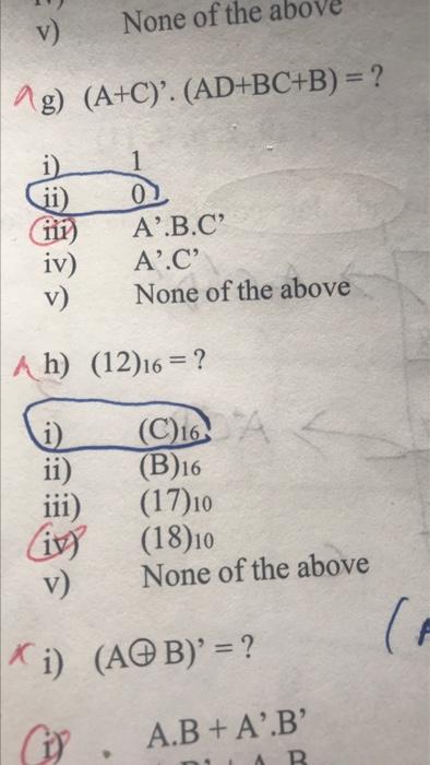 Solved v) None of the above Ag) (A+C)'. (AD+BC+B) = ? i) ii) | Chegg.com