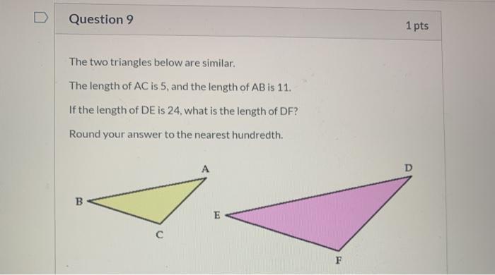 Solved Question 9 1 pts The two triangles below are similar. | Chegg.com