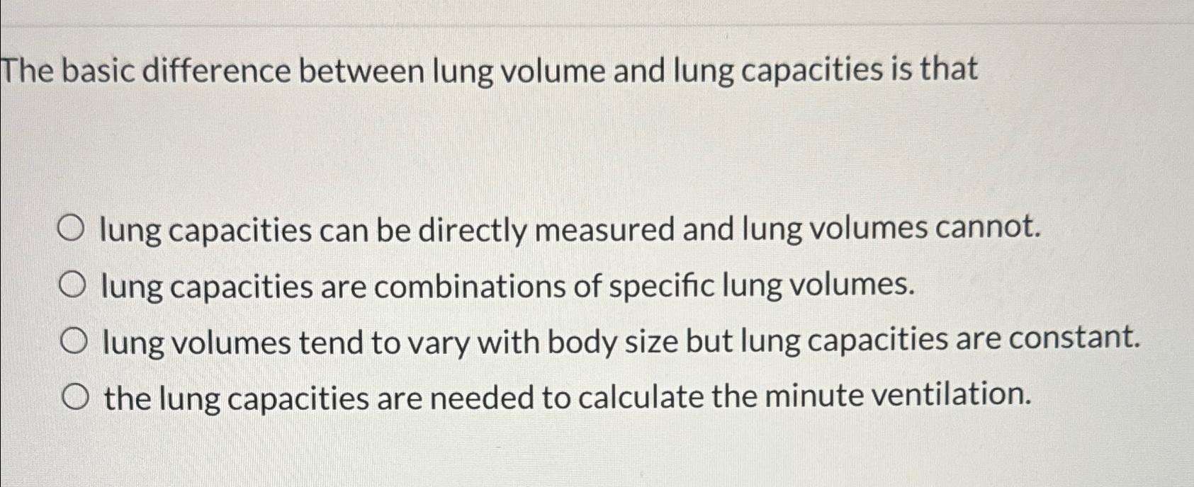 Solved The basic difference between lung volume and lung