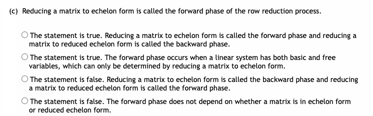 Solved c Reducing a matrix to echelon form is called the