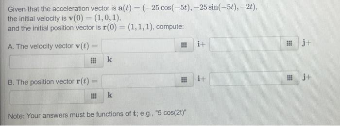 Solved Given that the acceleration vector is a(t) = (-25 | Chegg.com