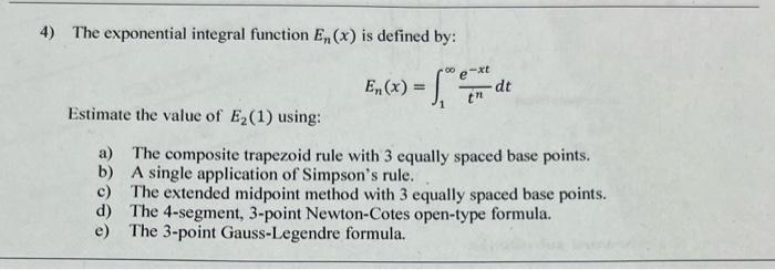Solved 4) The exponential integral function En(x) is defined | Chegg.com