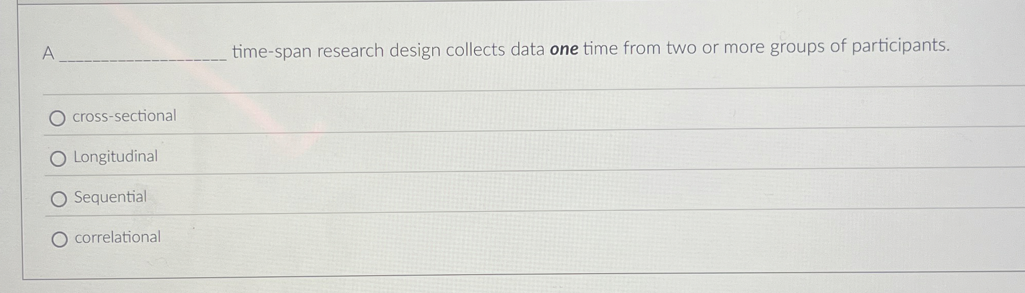 Solved Atime-span research design collects data one time | Chegg.com