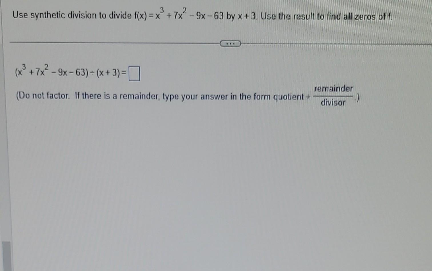 Solved Use Synthetic Division To Divide F X X3 7x2−9x−63 By