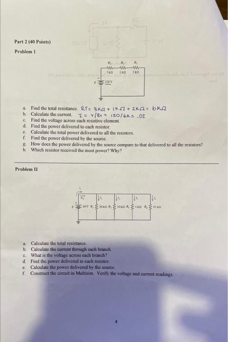 Part 2 (40 Points)
Problem 1
a. Find the total resistance. \( R T=3 k \Omega+1 k \Omega+2 k \Omega=b k \Omega \)
b. Calculate