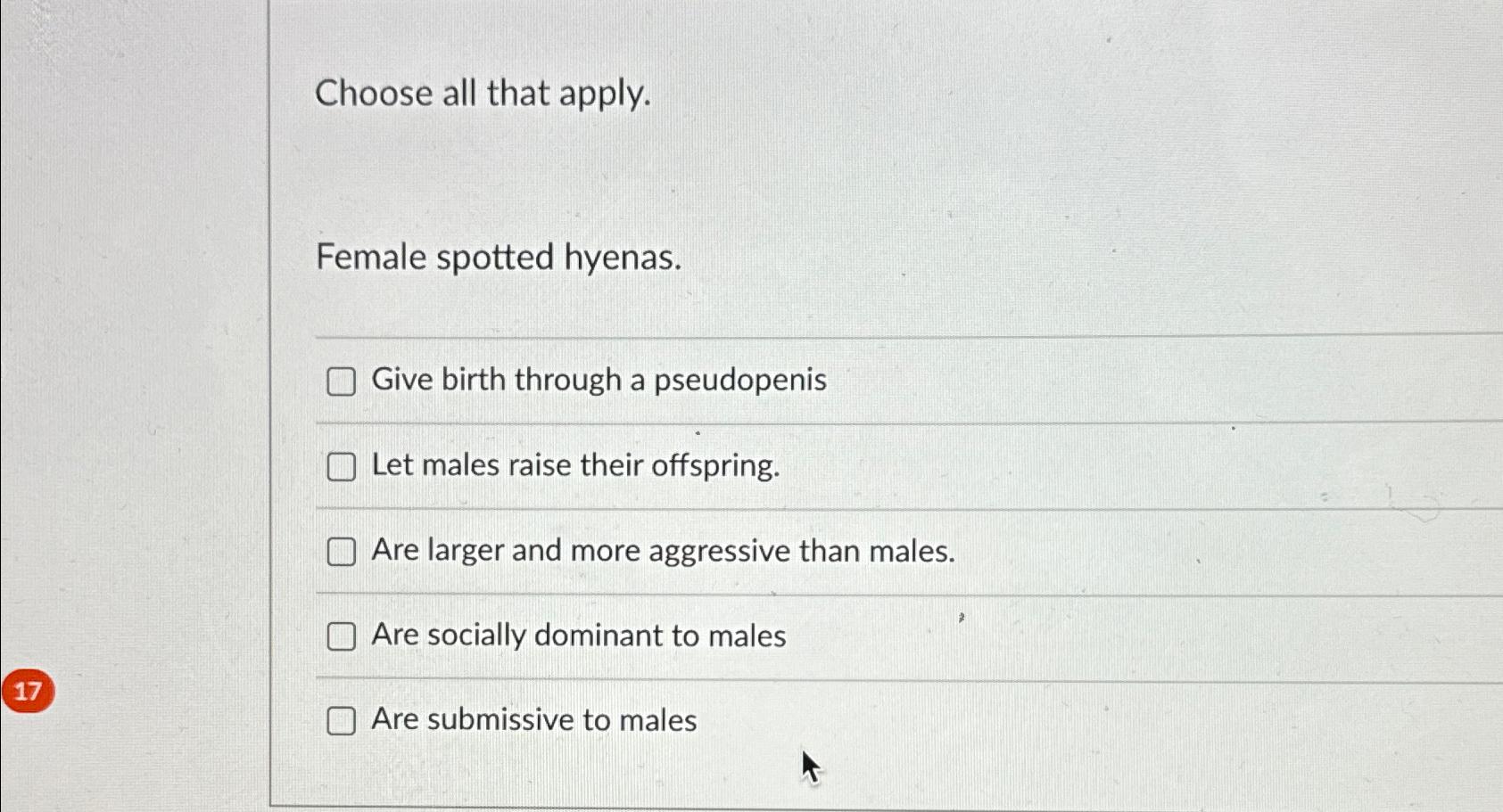 Solved Choose all that apply.Female spotted hyenas.Give | Chegg.com