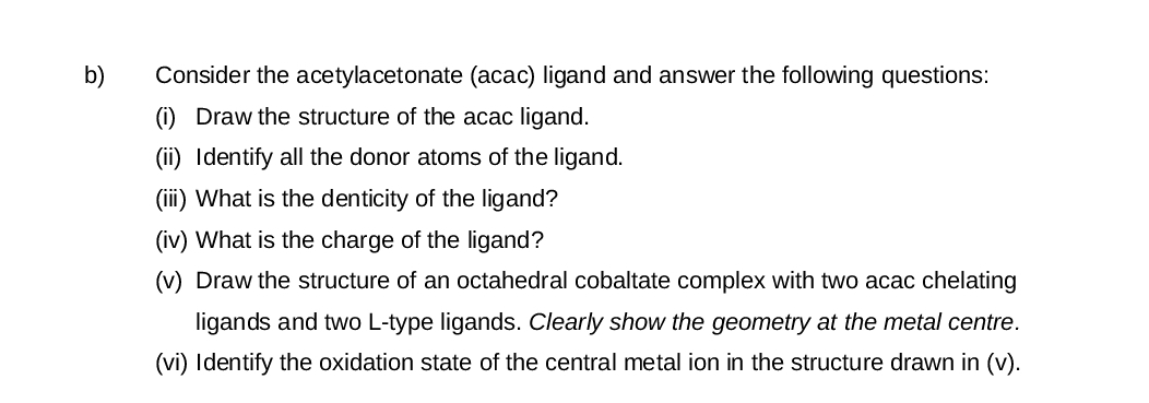 [Solved]: b) Consider the acetylacetonate (acac) ligand and