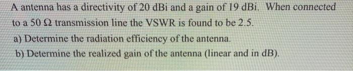 Solved A antenna has a directivity of 20 dBi and a gain of | Chegg.com