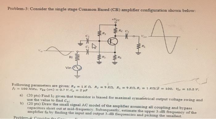 Solved Problem-3: Consider the single stage Common Based | Chegg.com
