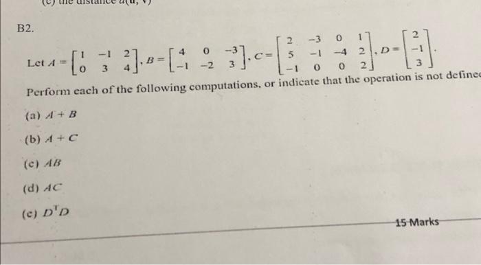 Solved B2. 2 -3 Let A === 40 -------B - [ 3 ] = [4 Perform | Chegg.com