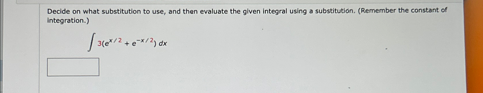 Solved Decide on what substitution to use, and then evaluate | Chegg.com