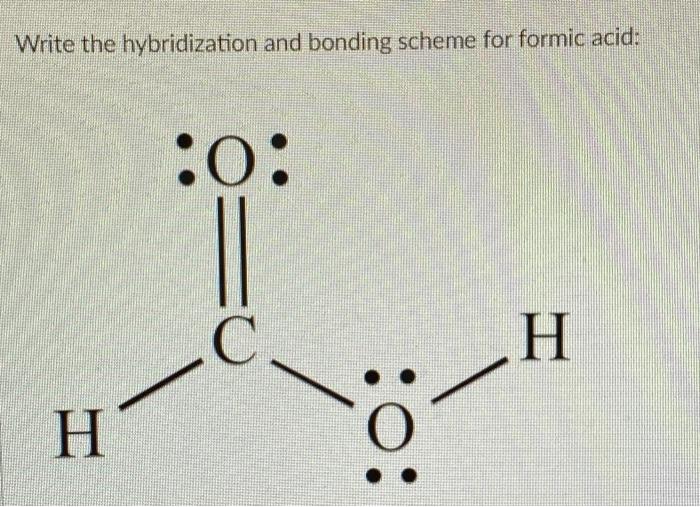 Solved Write the hybridization and bonding scheme for formic | Chegg.com