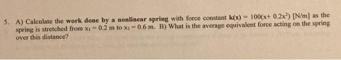 Solved 5. A) Calculate the work done by a nonlinear spring | Chegg.com