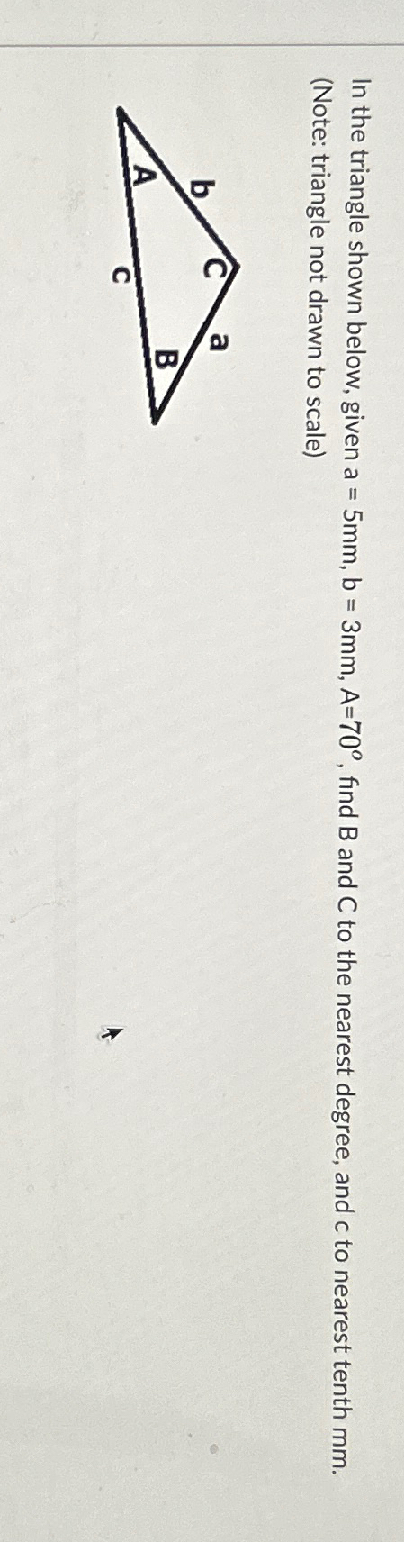 Solved In the triangle shown below, given a=5mm,b=3mm,A=70°, | Chegg.com