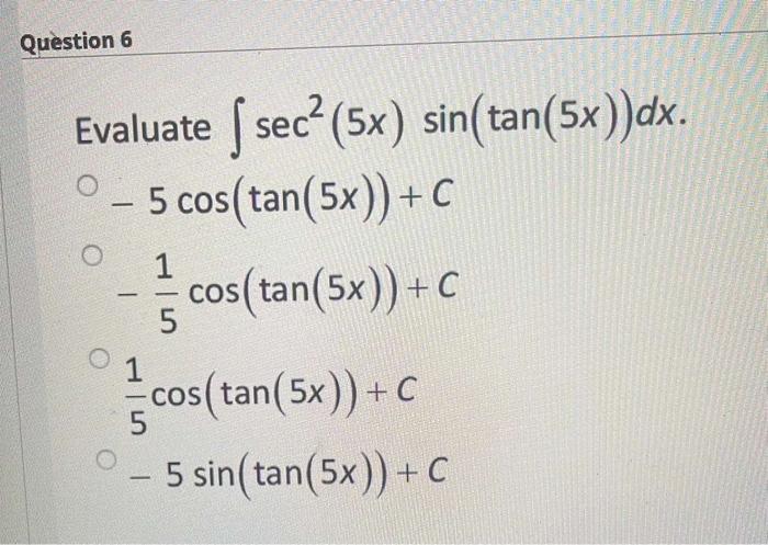 Solved Evaluate ∫sec2(5x)sin(tan(5x))dx | Chegg.com