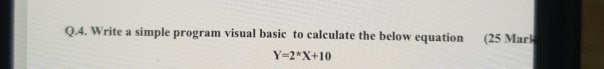 Solved Q.4. Write a simple program visual basic to calculate | Chegg.com