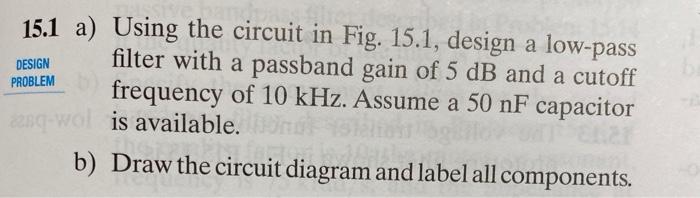 Solved DESIGN PROBLEM 15.1 a) Using the circuit in Fig. | Chegg.com