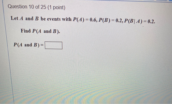 Solved Let A And B Be Events With P(A) = 0.6, P (B) = 0.2, | Chegg.com