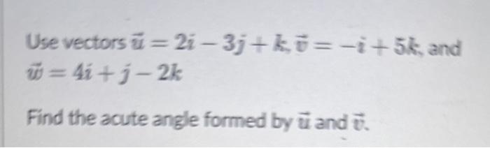 Solved Use Vectors U2i−3jkv−i5k And W4ij−2k Find The 6953