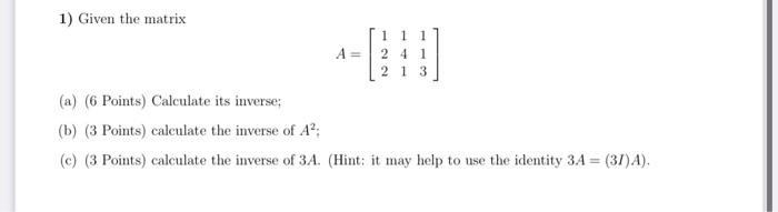 Solved 1) Given the matrix 111 A = 2 4 1 2 1 3 (a) (6 | Chegg.com