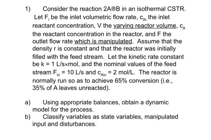 Solved 1) Consider The Reaction 2AΘB In An Isothermal CSTR. | Chegg.com