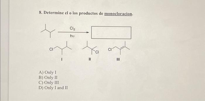 8. Determine el o los productos de monocloracion. CI | Chegg.com