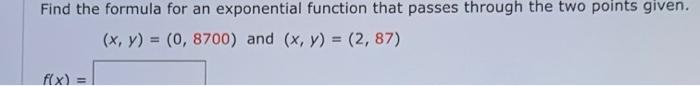 Solved Find the formula for an exponential function that | Chegg.com