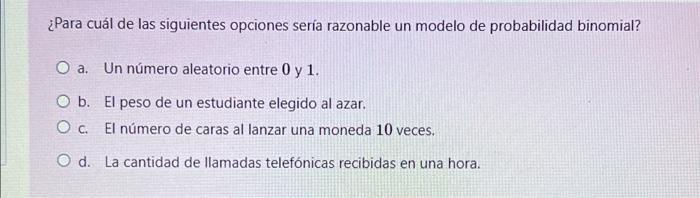 Solved For which of the following options will a binomial 