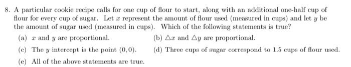 Solved 8. A particular cookie recipe calls for one cup of | Chegg.com