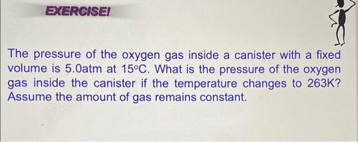 Solved The pressure of the oxygen gas inside a canister with | Chegg.com