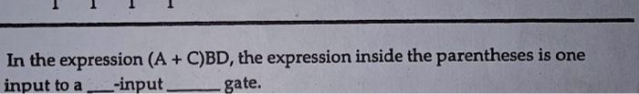 Solved In the expression (A + C)BD, the expression inside | Chegg.com