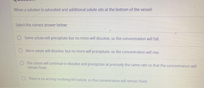 solved-when-a-solution-is-saturated-and-additional-solute-chegg