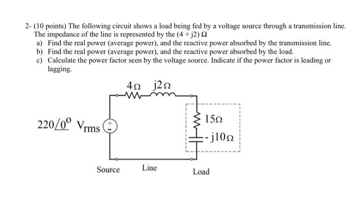 Solved 2- (10 points) The following circuit shows a load | Chegg.com