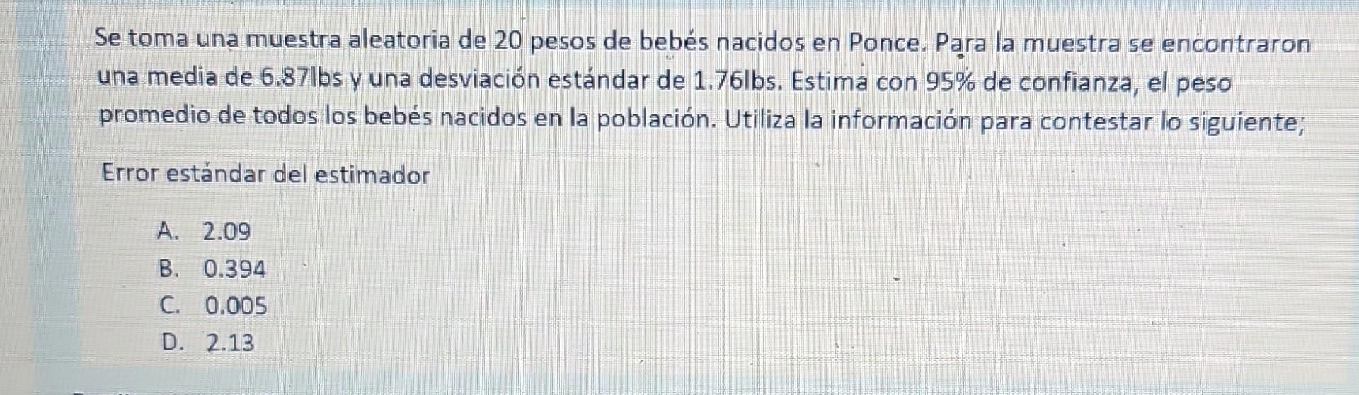 Se toma una muestra aleatoria de 20 pesos de bebés nacidos en Ponce. Para la muestra se encontraron una media de 6.87lbs y un